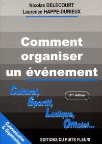 Comment organiser un événement : culturel, sportif, ludique, officiel...