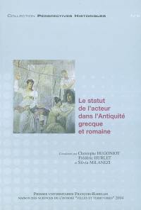 Le statut de l'acteur dans l'Antiquité grecque et romaine : actes du colloque qui s'est tenu à Tours les 3 et 4 mai 2002