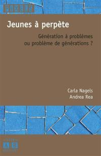 Jeunes à perpète : génération à problèmes ou problème de générations ?