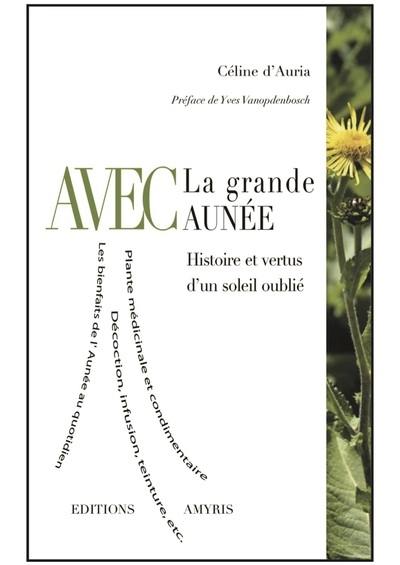 Avec la grande aunée : histoire et vertus d'un soleil oublié