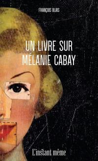 Un livre sur Mélanie Cabay