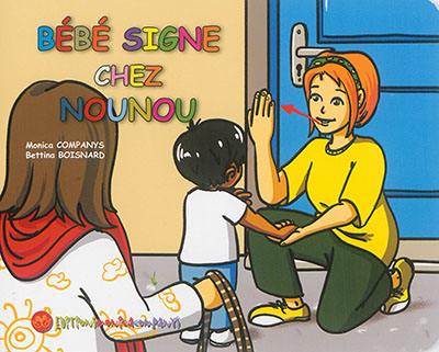 Livre Bebe Signe Chez Nounou Le Livre De Monica Companys Et Bettina Boisnard M Companys