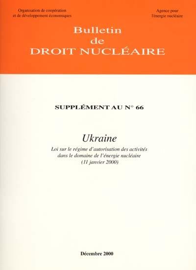 Droit nucléaire. Ukraine : loi sur le régime d'autorisation des activités dans le domaine de l'énergie nucléaire, 11 janvier 2000