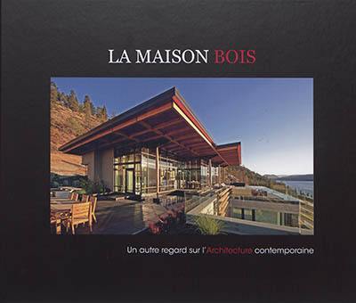 La maison bois : un autre regard sur l'architecture contemporaine