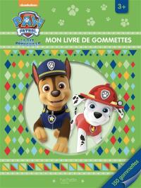 La Pat' Patrouille : mon livre de gommettes : 3+