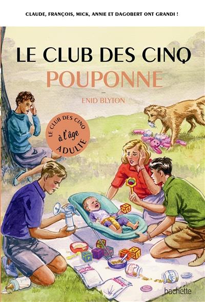 Le club des Cinq à l'âge adulte. Le club des Cinq pouponne