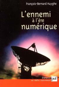 L'ennemi à l'ère numérique : chaos, information, domination