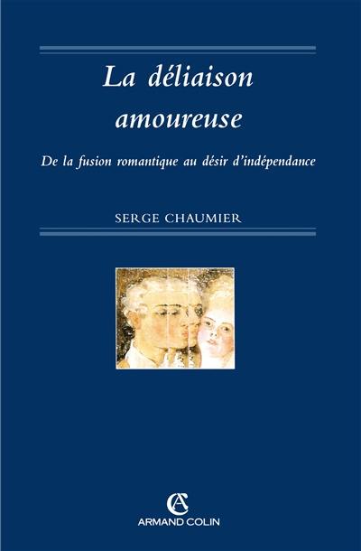 La déliaison amoureuse : de la fusion romantique au désir d'indépendance