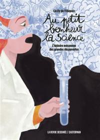 Au petit bonheur la science : l'histoire méconnue des grandes découvertes