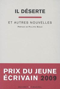 Il déserte : et autres nouvelles : prix du jeune écrivain 2009