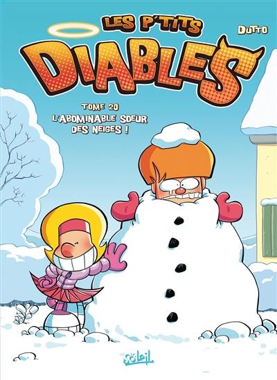 Les p'tits diables. Vol. 20. L'abominable soeur des neiges !