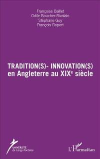 Tradition(s)-innovation(s) en Angleterre au XIXe siècle