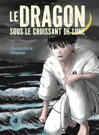 Le dragon sous le croissant de lune. Vol. 4