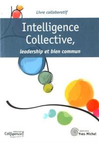 Intelligence collective, leadership et bien commun : livre collaboratif