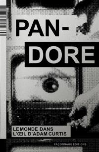 Pandore : le monde dans l'oeil d'Adam Curtis