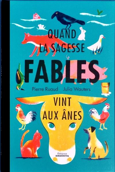 Quand la sagesse vint aux ânes : fables