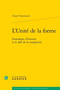 L'unité de la forme : l'ontologie d'Aristote et le défi de la complexité