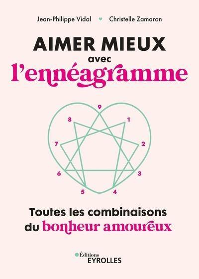 Aimer mieux avec l'ennéagramme : toutes les combinaisons du bonheur amoureux