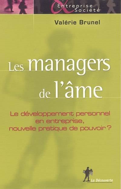 Les managers de l'âme : le développement personnel en entreprise, nouvelle pratique du pouvoir ?