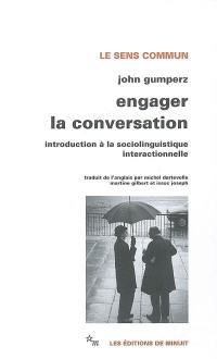 Engager la conversation : introduction à la sociolinguistique interactionnelle