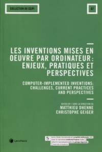 Les inventions mises en oeuvre par ordinateur : enjeux, pratiques et perspectives. Computer-implemented inventions : challenges, current practices and perspectives