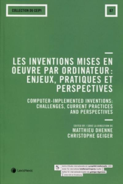 Les inventions mises en oeuvre par ordinateur : enjeux, pratiques et perspectives. Computer-implemented inventions : challenges, current practices and perspectives