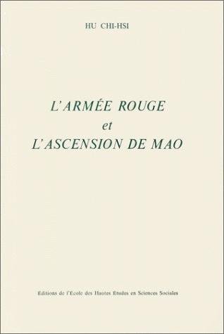 L'Armée rouge et l'ascension de Mao : essai d'interprétation sur la montée au pouvoir de Mao Zedong au sein du Parti communiste chinois