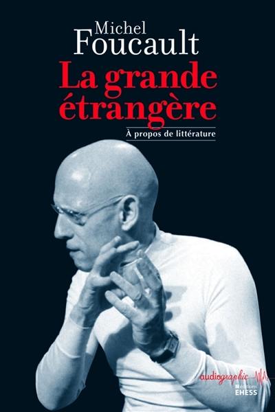 La grande étrangère : à propos de littérature