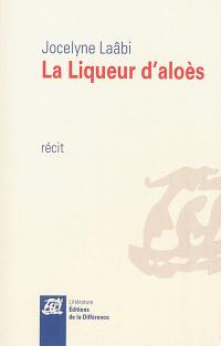 La liqueur d'aloès : récit