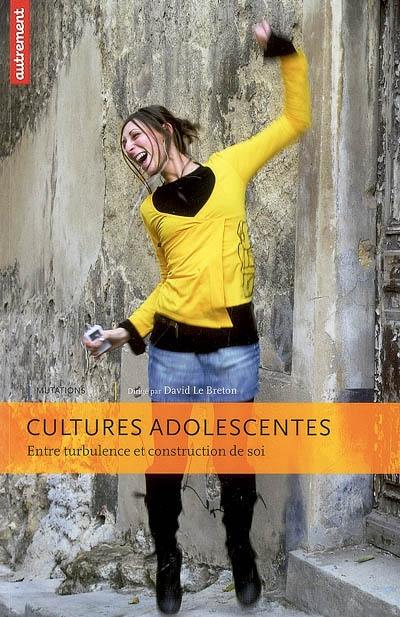 Cultures adolescentes : entre turbulence et construction de soi