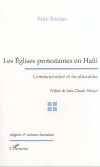 Les églises protestantes en Haïti : communication et inculturation