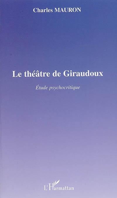 Le théâtre de Giraudoux : étude psychocritique