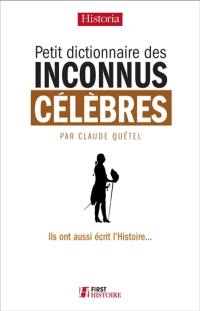 Petit dictionnaire des inconnus célèbres : ils ont aussi écrit l'histoire...