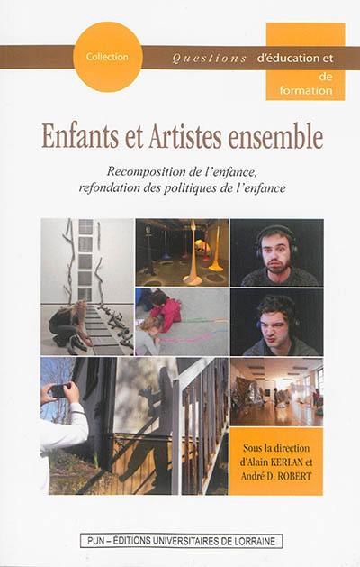 Enfants et artistes ensemble : recomposition de l'enfance, refondation des politiques de l'enfance