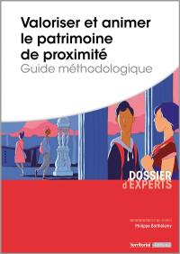 Valoriser et animer le patrimoine de proximité : guide méthodologique