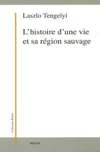 L'histoire d'une vie et sa région sauvage