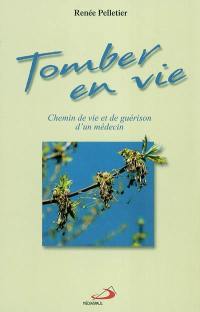 Tomber en vie : chemin de vie et de guérison d'un médecin