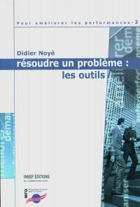 Pour améliorer les performances. Vol. 3. Résoudre un problème : les outils