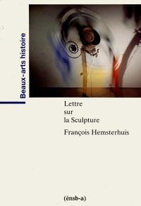 Lettres sur la sculpture. Lettres sur une pierre antique