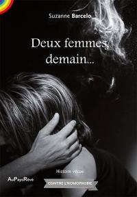 Deux femmes, demain... : contre l'homophobie : histoire vécue