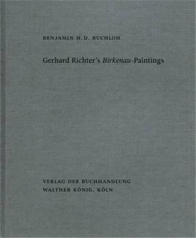 Benjamin H. D. Buchloh. Gerhard Richter’s Birkenau-Paintings