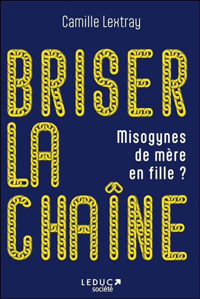 Briser la chaîne : misogynes de mère en fille ?