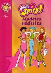 Totally Spies !. Vol. 2004. Modèles réduits