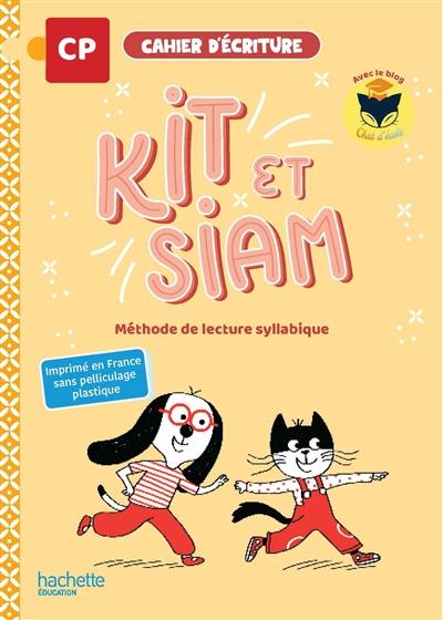 Kit et Siam CP : méthode de lecture syllabique : cahier d'écriture