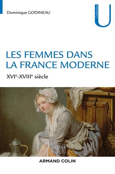 Les femmes dans la France moderne : XVIe-XVIIIe siècle