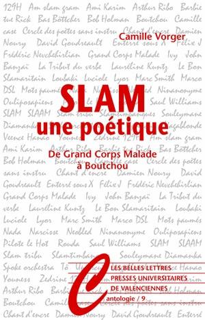 Slam, une poétique : de Grand Corps Malade à Boutchou