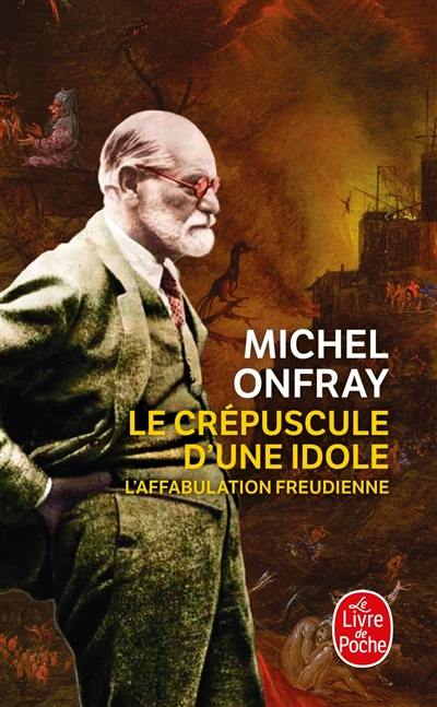 Le crépuscule d'une idole : l'affabulation freudienne