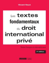 Les textes fondamentaux du droit international privé : textes français et internationaux