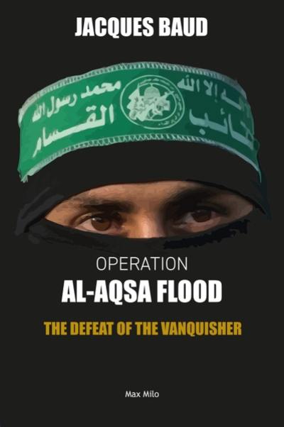 Operation al-Aqsa flood : the defeat of the vanquisher