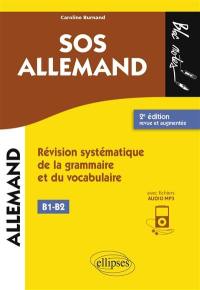 SOS allemand, niveau 2 B1-B2 : révision systématique de la grammaire et du vocabulaire